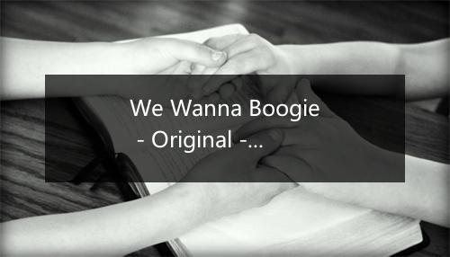 We Wanna Boogie - Original - Sonny Burgess-歌词_1