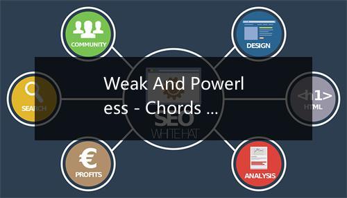 Weak And Powerless - Chords Of Chaos-歌词