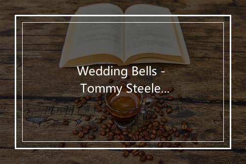 Wedding Bells - Tommy Steele-歌词