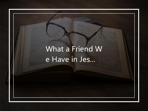 What a Friend We Have in Jesus - George Beverly Shea-歌词_1