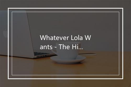 Whatever Lola Wants - The Hit Co