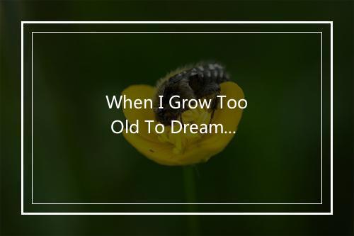 When I Grow Too Old To Dream - Slim Whitman-歌词