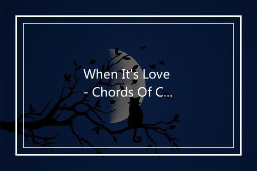 When It's Love - Chords Of Chaos-歌词_1