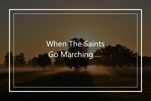 When The Saints Go Marching In - Kidsongs-歌词