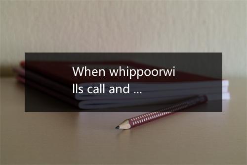 When whippoorwills call and evening is nigh-歌词