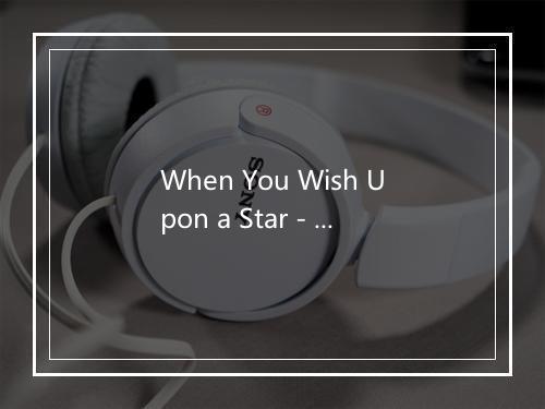 When You Wish Upon a Star - Glenn Miller (格伦·米勒)-歌词