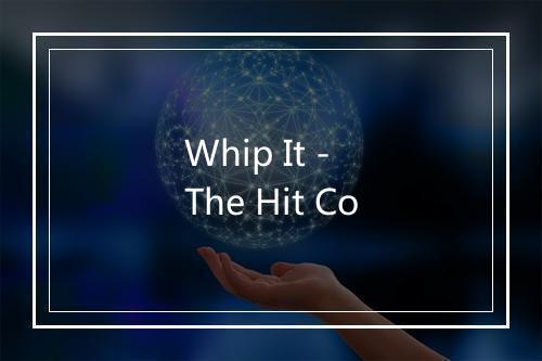 Whip It - The Hit Co