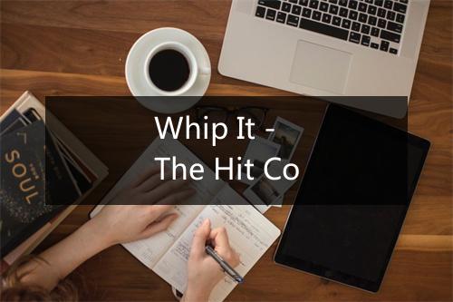 Whip It - The Hit Co