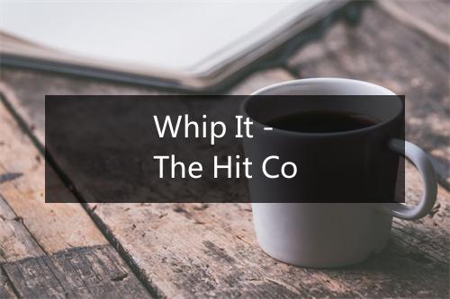 Whip It - The Hit Co