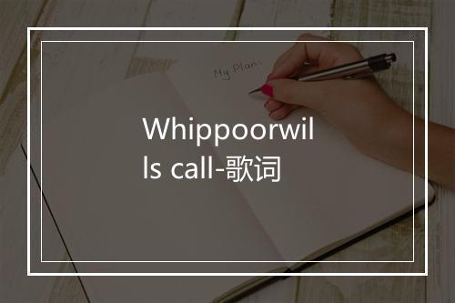 Whippoorwills call-歌词