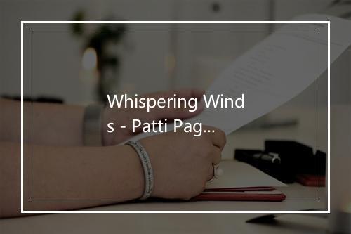 Whispering Winds - Patti Page (帕蒂·佩奇)-歌词