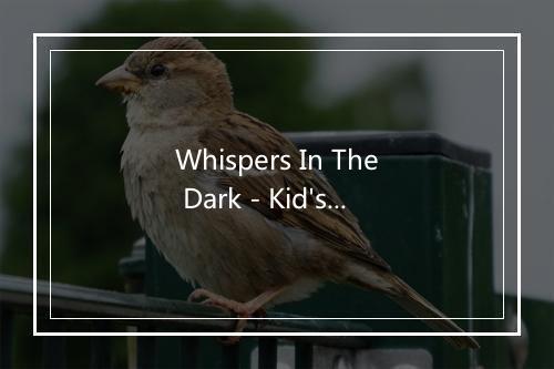 Whispers In The Dark - Kid's Super Songsters-歌词_7