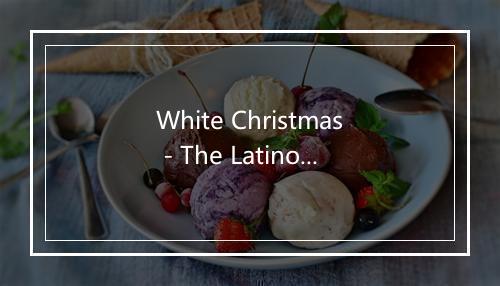 White Christmas - The Latino Electric Orchestra-歌词