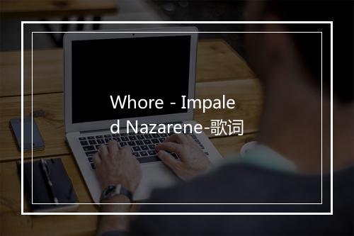 Whore - Impaled Nazarene-歌词