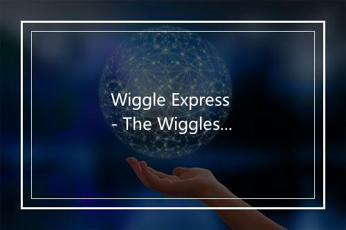 Wiggle Express - The Wiggles-歌词