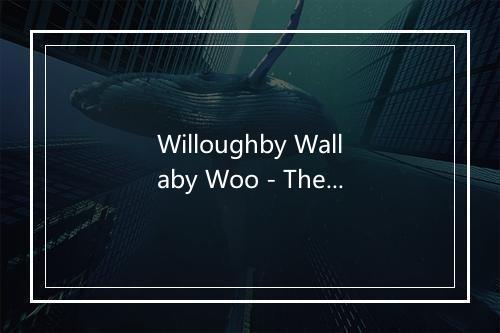 Willoughby Wallaby Woo - The Crayons-歌词