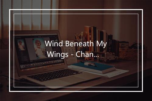 Wind Beneath My Wings - Chansons d'amour-歌词