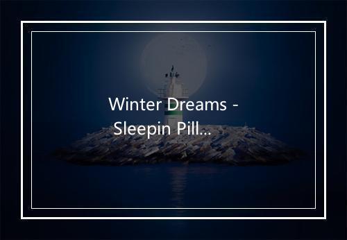 Winter Dreams - Sleepin Pillow-歌词