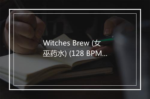 Witches Brew (女巫药水) (128 BPM) - Aerobics Exercise Music-歌词