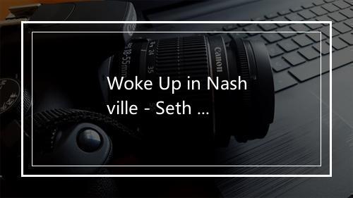 Woke Up in Nashville - Seth Ennis-歌词