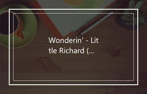 Wonderin' - Little Richard (小理查德)-歌词_2