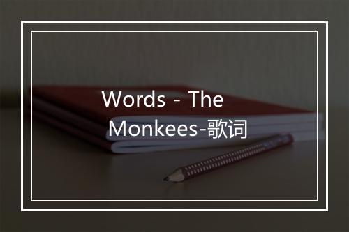 Words - The Monkees-歌词