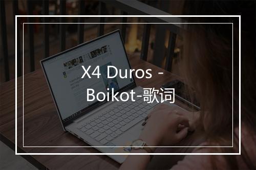 X4 Duros - Boikot-歌词