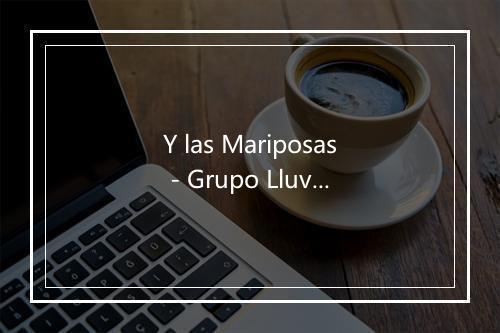 Y las Mariposas - Grupo Lluvia-歌词