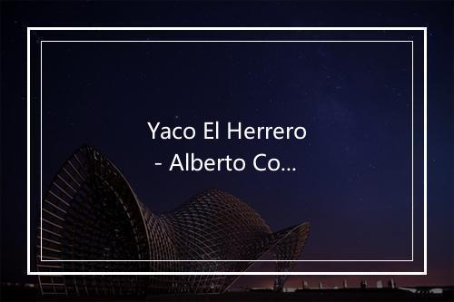 Yaco El Herrero - Alberto Cortez-歌词