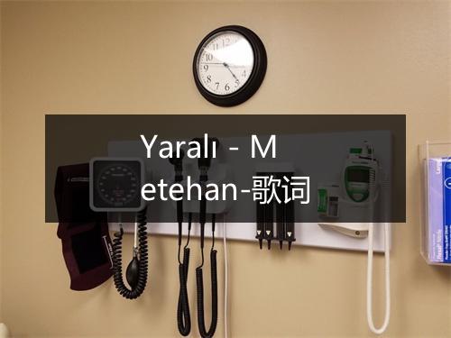 Yaralı - Metehan-歌词