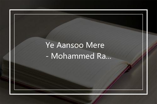 Ye Aansoo Mere - Mohammed Rafi-歌词_1