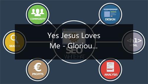 Yes Jesus Loves Me - Glorious Morning-歌词