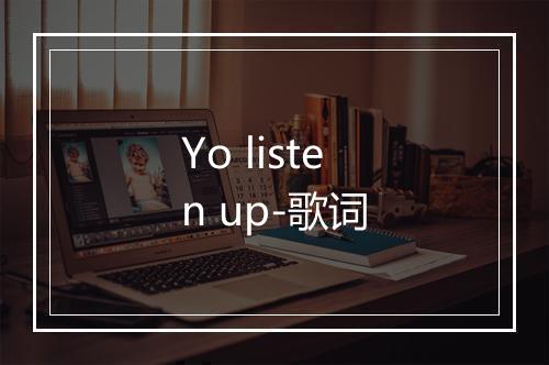 Yo listen up-歌词