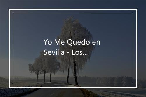 Yo Me Quedo en Sevilla - Los Chamarones-歌词