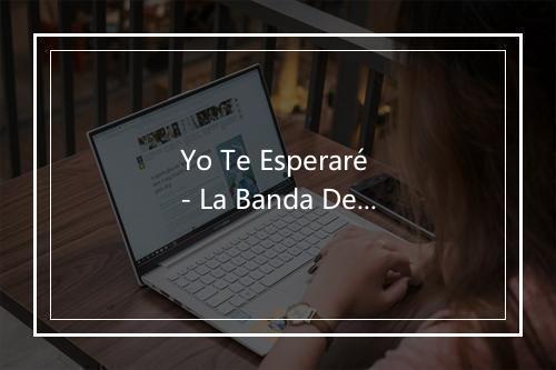 Yo Te Esperaré - La Banda Del Diablo-歌词_2