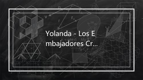 Yolanda - Los Embajadores Criollos-歌词