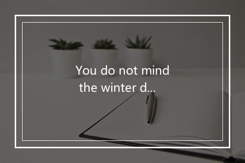 You do not mind the winter day-歌词