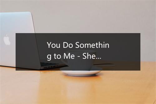 You Do Something to Me - Sheila Guyse-歌词