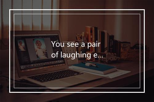 You see a pair of laughing eyes-歌词_1