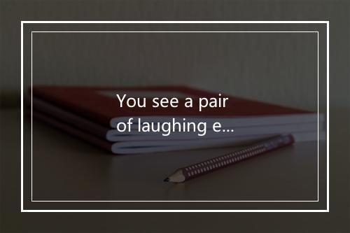 You see a pair of laughing eyes-歌词_3