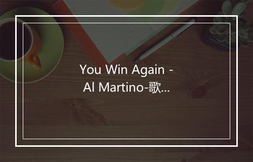 You Win Again - Al Martino-歌词_2