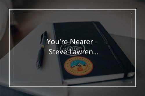 You're Nearer - Steve Lawrence-歌词_1