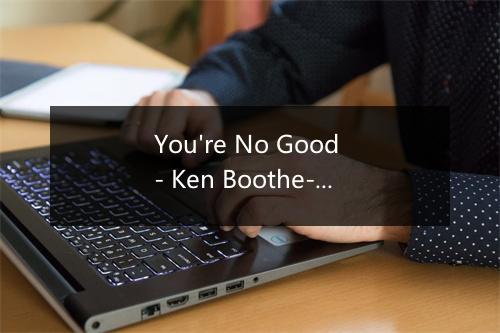 You're No Good - Ken Boothe-歌词