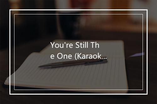 You're Still The One (Karaoke With Background Vocals) - ProSound Karaoke Band-歌词