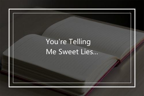 You're Telling Me Sweet Lies Again - Jean Shepard-歌词