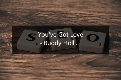 You've Got Love - Buddy Holly-歌词