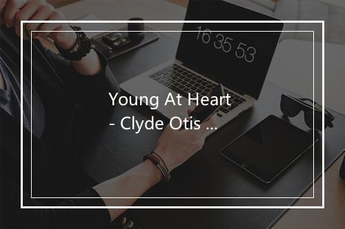 Young At Heart - Clyde Otis & His Smoothies-歌词