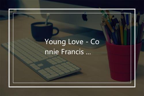 Young Love - Connie Francis (康妮 法蓝西斯)-歌词_1