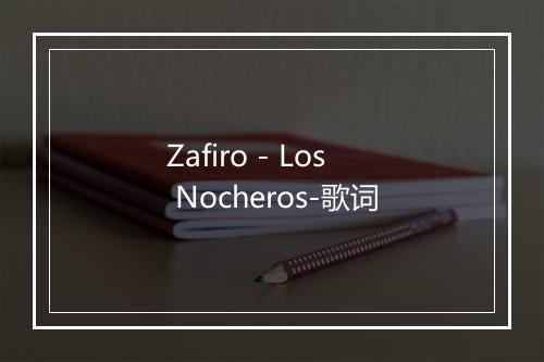 Zafiro - Los Nocheros-歌词