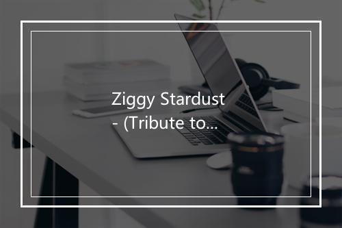 Ziggy Stardust - (Tribute to David Bowie) - Studio Allstars (录音室群星)-歌词